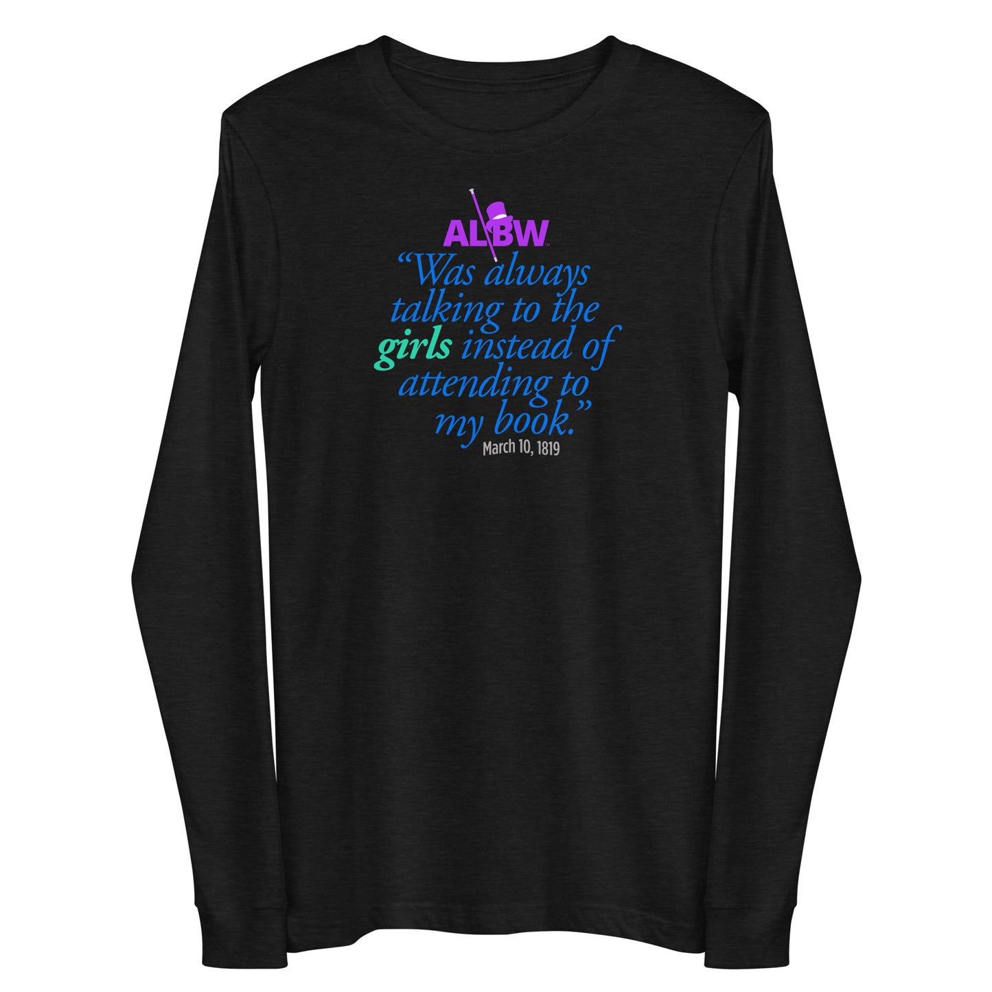 Always Girls Unisex Long Sleeve Tee